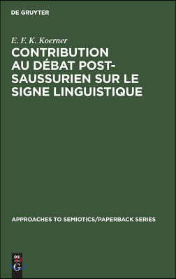 Contribution au Débat Post-Saussurien sur le Signe Linguistique