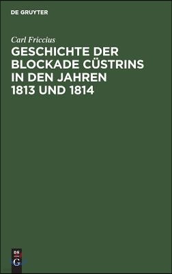 Geschichte der Blockade Cüstrins in den Jahren 1813 und 1814