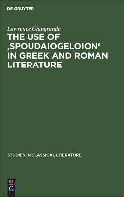 The Use of 'Spoudaiogeloion' in Greek and Roman Literature