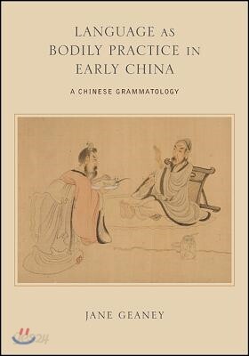 Language as Bodily Practice in Early China