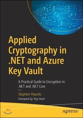 Applied Cryptography in .Net and Azure Key Vault: A Practical Guide to Encryption in .Net and .Net Core