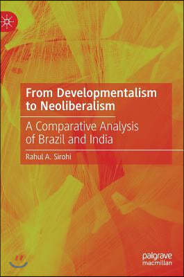 From Developmentalism to Neoliberalism: A Comparative Analysis of Brazil and India