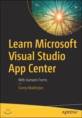Learn Microsoft Visual Studio App Center: With Xamarin Forms
