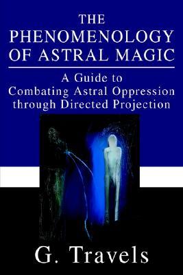 The Phenomenology of Astral Magic: A Guide to Combating Astral Oppression Through Directed Projection