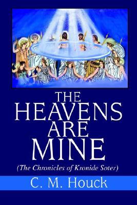 The Heavens Are Mine: (the Chronicles of Kronide Soter)