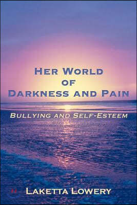 Her World of Darkness and Pain: Bullying and Self-Esteem