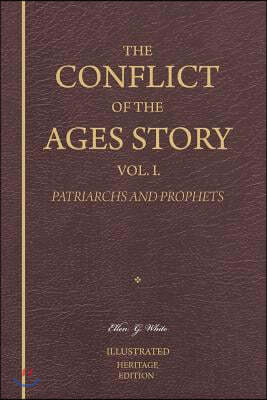 The Conflict of the Ages Story, Vol. I.: Adam and Eve Through King David's Reign - Patriarchs and Prophets