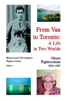 From Van to Toronto: A Life in Two Worlds: Oksen Teghtsoonian