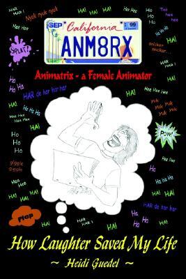 Animatrix--A Female Animator: How Laughter Saved My Life