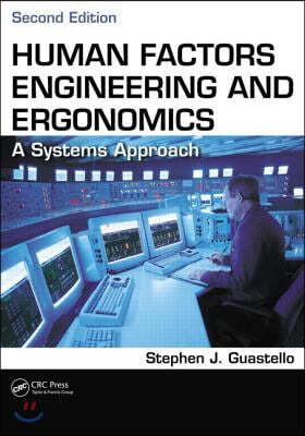 Human Factors Engineering and Ergonomics: A Systems Approach, Second Edition