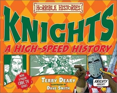Horrible Histories : Knights: A High-Speed History