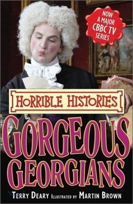 Horrible Histories : Gorgeous Georgians