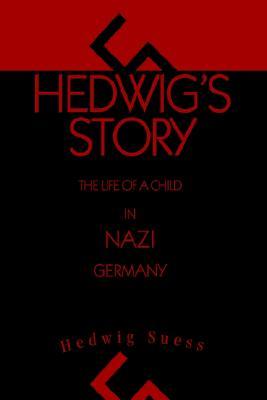 Hedwig's Story: The Life of a Child in Nazi Germany