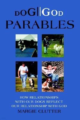 Dog//God Parables: How Relationships with Our Dogs Reflect Our Relationship with God
