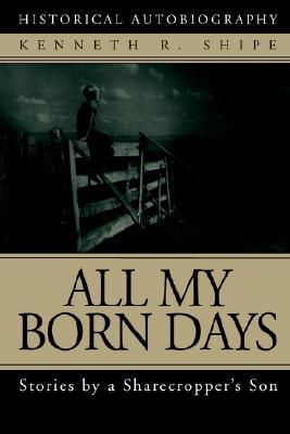 All My Born Days: Stories by a Sharecropper's Son