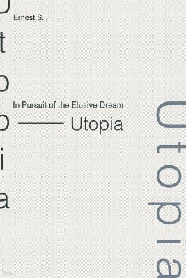 In Pursuit of the Elusive Dream - Utopia