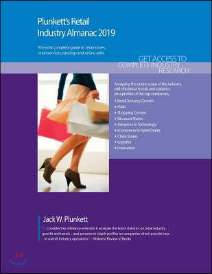 Plunkett's Retail Industry Almanac 2019: Retail Industry Market Research, Statistics, Trends and Leading Companies