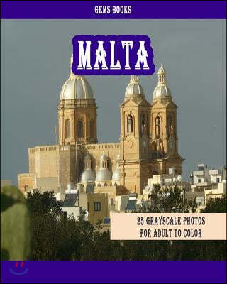 Malta: 25GrayscalePhotosForAdultToColor(GrayscaleAdultColoringBookofCities, ColoringBooksforGrown-Ups)