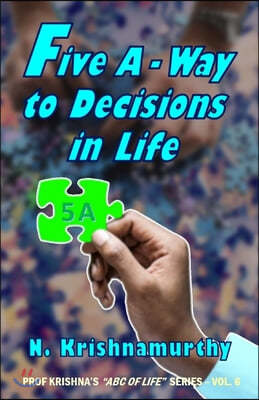 Five A -Way to Decisions in Life: A five-step schema for Decision-Making