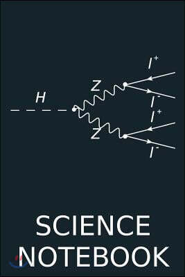 Science Notebook: Higgs Boson Quantum Physics Geek Science Teacher Notebook Science Physics Student Diary Notebook Gift Cern Scientist M