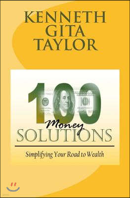100 Money Solutions: Simplifying Your Road to Wealth