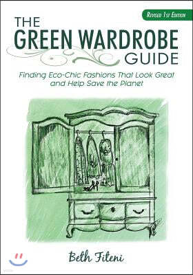 The Green Wardrobe Guide: Finding Eco-Chic Fashions That Look Great and Help Save the Planet