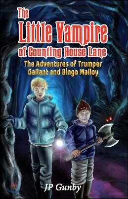 The Little Vampire of Counting House Lane: The Adventures of Trumper Gallant and Bingo Malloy