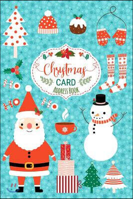 Christmas Card Address Book: Record Book and Tracker for Holiday Cards You Send and Receive, a Ten Year Address Organizer with Santa Claus, Snowman