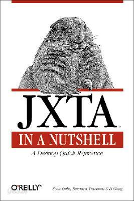 Jxta in a Nutshell: A Desktop Quick Reference