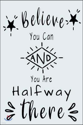 Believe You Can: Inspirational Blank Lined Journal Notebook