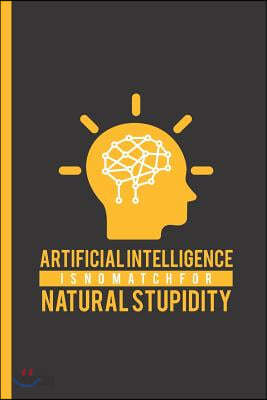 Artificial Intelligence Is No Match for Natural Stupidity: Notebook ...