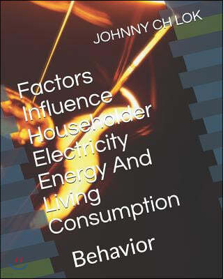 Factors Influence Householder Electricity Energy And Living Consumption: Behavior