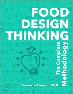 Food Design Thinking: The Complete Methodology