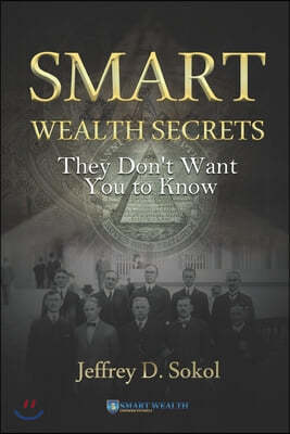 Smart Wealth Secrets: They Don't Want You to Know