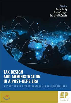 Tax Design and Administration in a Post-BEPS Era: A study of key reform measures in 18 jurisdictions