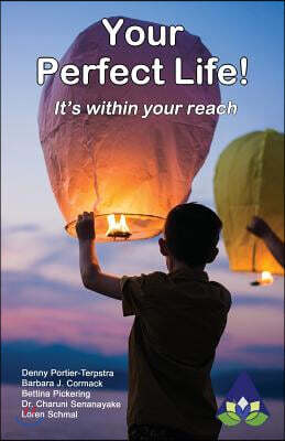 Your Perfect Life: It's Within Your Reach!