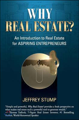 Why Real Estate?: An Introduction to Real Estate for Aspiring Entrepreneurs