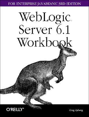 Weblogic Server 6.1 Workbook for Enterprise Java Beans: For Enterprise Java Beans