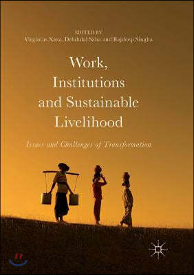 Work, Institutions and Sustainable Livelihood: Issues and Challenges of Transformation