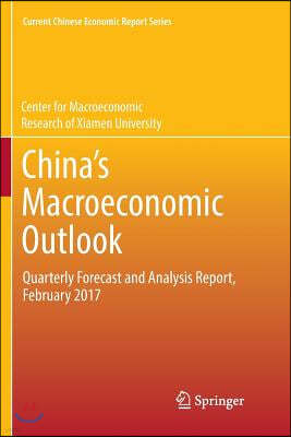 China's Macroeconomic Outlook: Quarterly Forecast and Analysis Report, February 2017