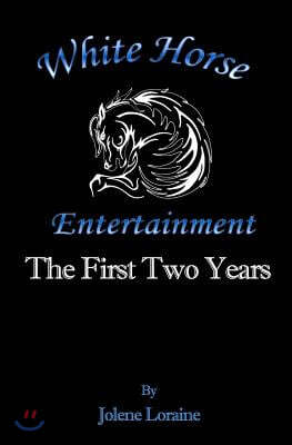 White Horse Entertainment: The First Two Years