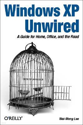 Windows XP Unwired: A Guide for Home, Office, and the Road