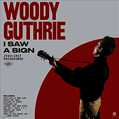 Woody Guthrie — I Saw A Sign: 1940-1947 Recordings (Remastered) 앨범 커버