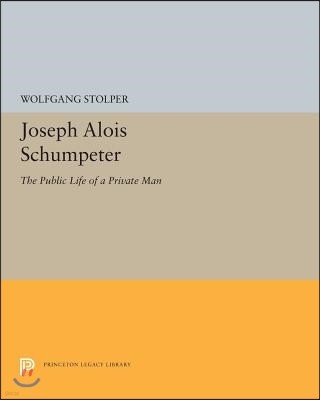 Joseph Alois Schumpeter: The Public Life of a Private Man