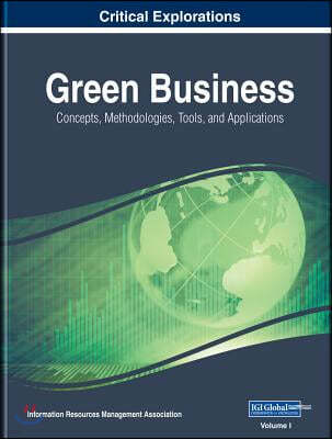 Green Business: Concepts, Methodologies, Tools, and Applications, 3 volume