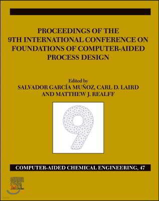 Focapd-19/Proceedings of the 9th International Conference on Foundations of Computer-Aided Process Design, July 14 - 18, 2019: Volume 47