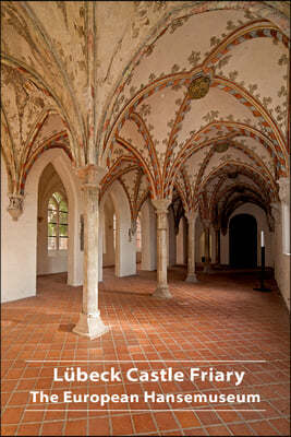 Lubeck Castle Friary: The European Hansemuseum