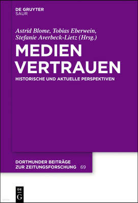 Medienvertrauen: Historische Und Aktuelle Perspektiven