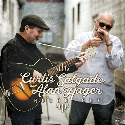 Curtis Salgado & Alan Hager (ĿƼ 찡, ˶ ϰ) - Rough Cut 