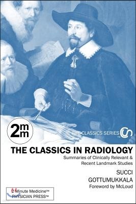2 Minute Medicine's the Classics in Radiology: Summaries of Clinically Relevant & Recent Landmark Studies, 1e (the Classics Series)
